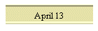 April 13